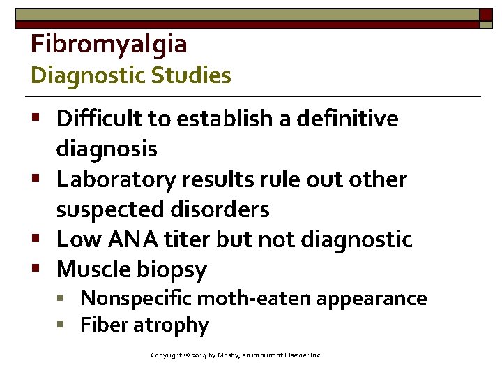 Fibromyalgia Diagnostic Studies § Difficult to establish a definitive diagnosis § Laboratory results rule