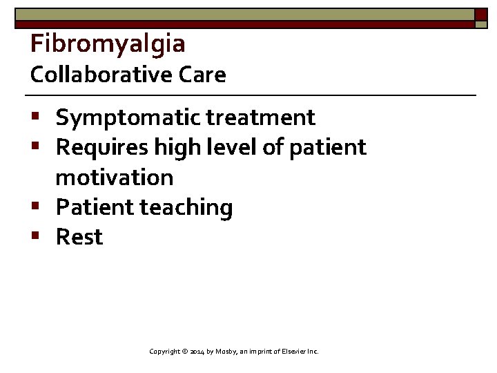 Fibromyalgia Collaborative Care § Symptomatic treatment § Requires high level of patient motivation §