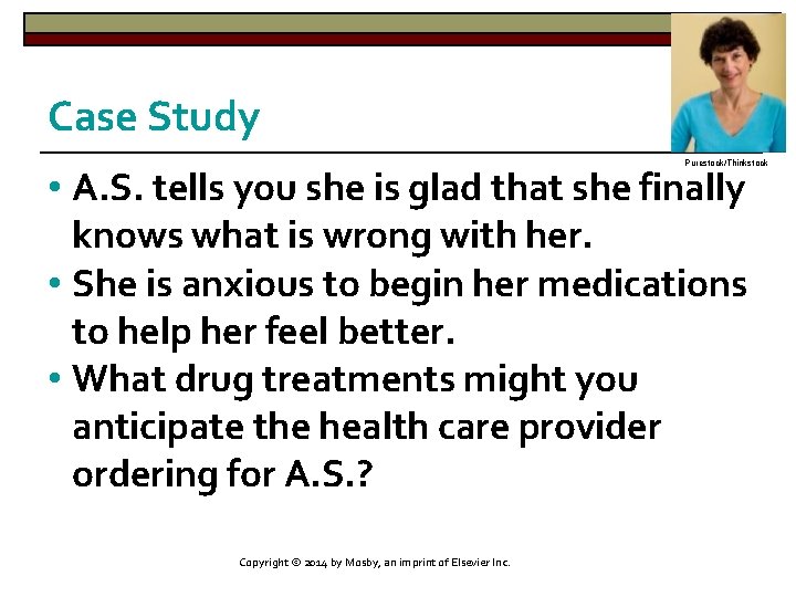 Case Study Purestock/Thinkstock • A. S. tells you she is glad that she finally