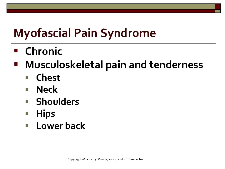Myofascial Pain Syndrome § Chronic § Musculoskeletal pain and tenderness § § § Chest