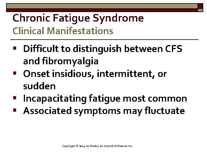 Chronic Fatigue Syndrome Clinical Manifestations § Difficult to distinguish between CFS and fibromyalgia §