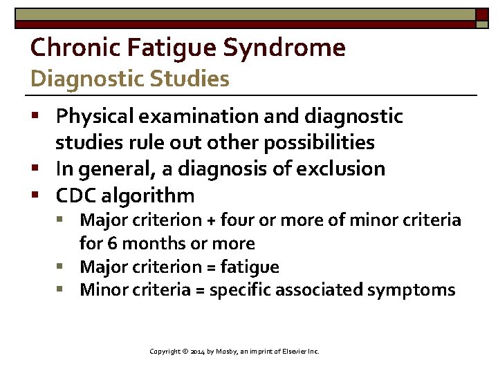 Chronic Fatigue Syndrome Diagnostic Studies § Physical examination and diagnostic studies rule out other