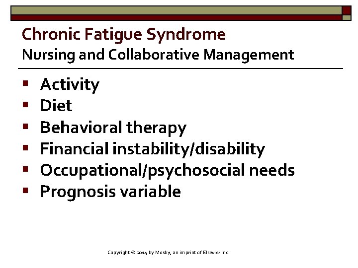 Chronic Fatigue Syndrome Nursing and Collaborative Management § § § Activity Diet Behavioral therapy