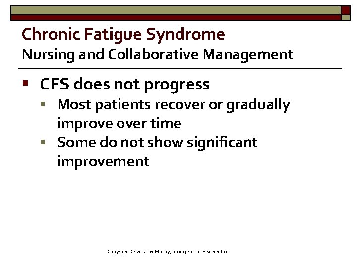 Chronic Fatigue Syndrome Nursing and Collaborative Management § CFS does not progress § Most