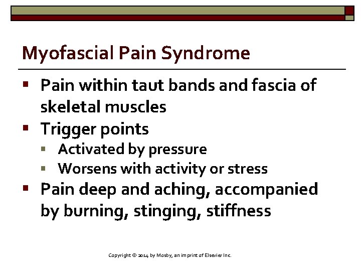 Myofascial Pain Syndrome § Pain within taut bands and fascia of skeletal muscles §