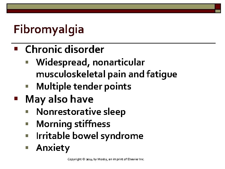 Fibromyalgia § Chronic disorder § Widespread, nonarticular musculoskeletal pain and fatigue § Multiple tender