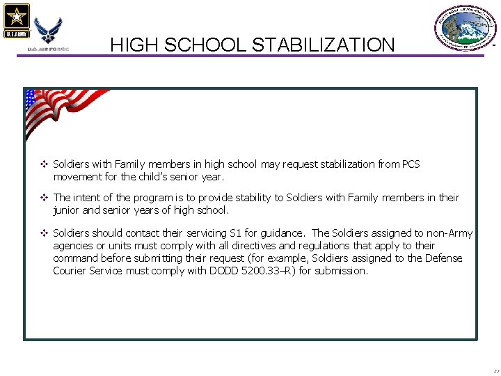 HIGH SCHOOL STABILIZATION v Soldiers with Family members in high school may request stabilization
