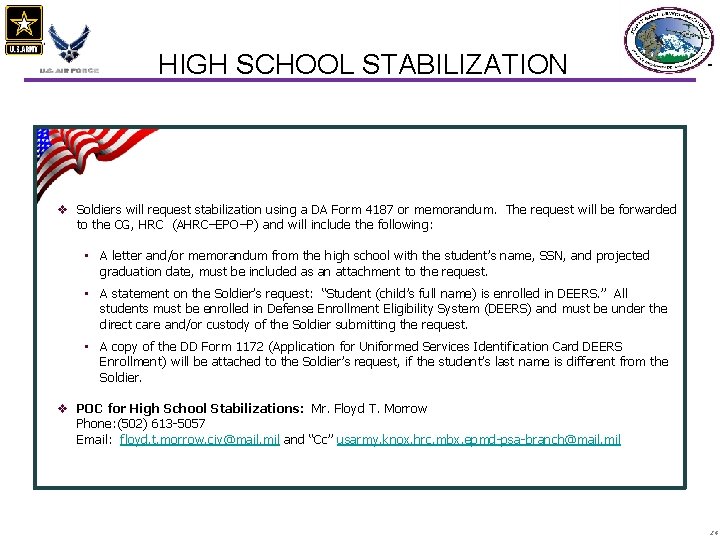 HIGH SCHOOL STABILIZATION v Soldiers will request stabilization using a DA Form 4187 or