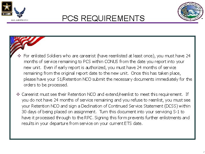 PCS REQUIREMENTS v For enlisted Soldiers who are careerist (have reenlisted at least once),