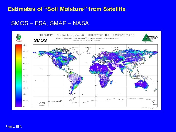 Estimates of “Soil Moisture” from Satellite SMOS – ESA; SMAP – NASA SMOS Figure: