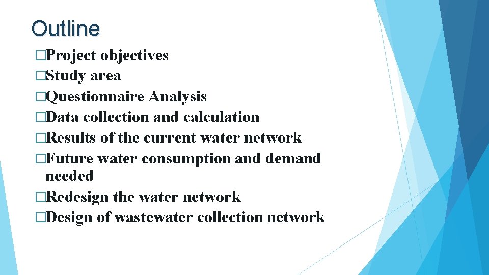 Outline �Project objectives �Study area �Questionnaire Analysis �Data collection and calculation �Results of the