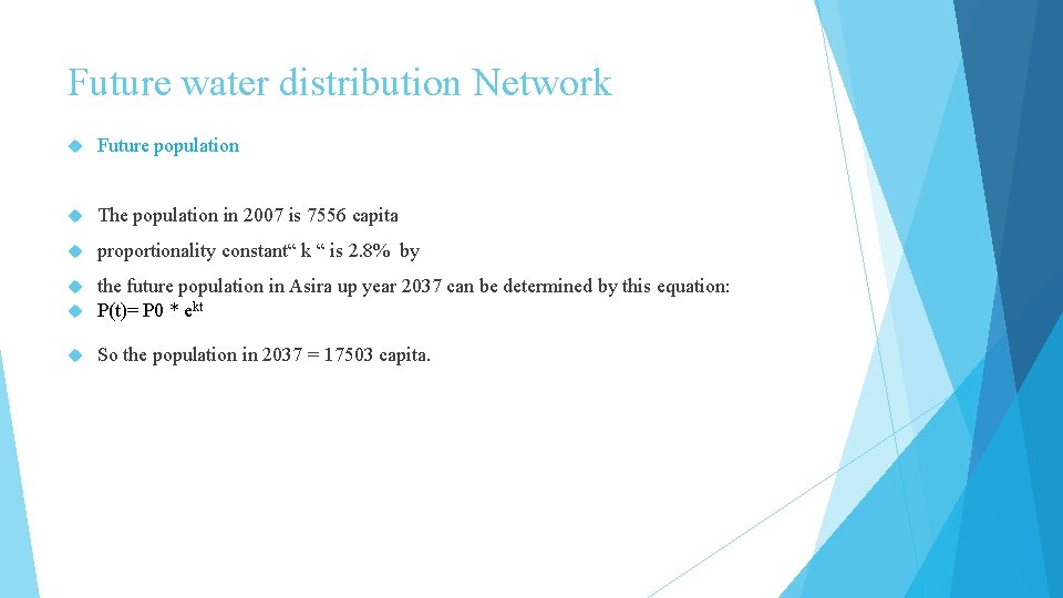 Future water distribution Network Future population The population in 2007 is 7556 capita proportionality