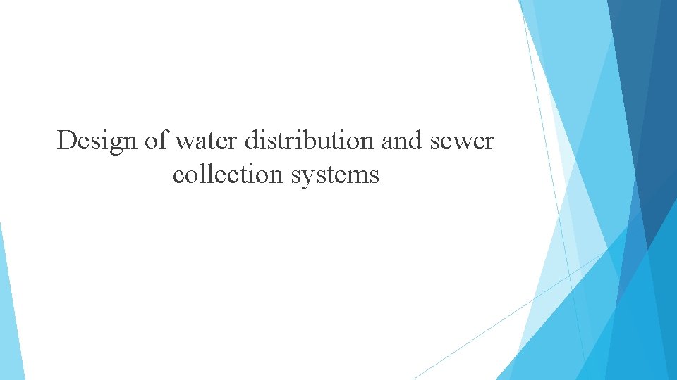 Design of water distribution and sewer collection systems 