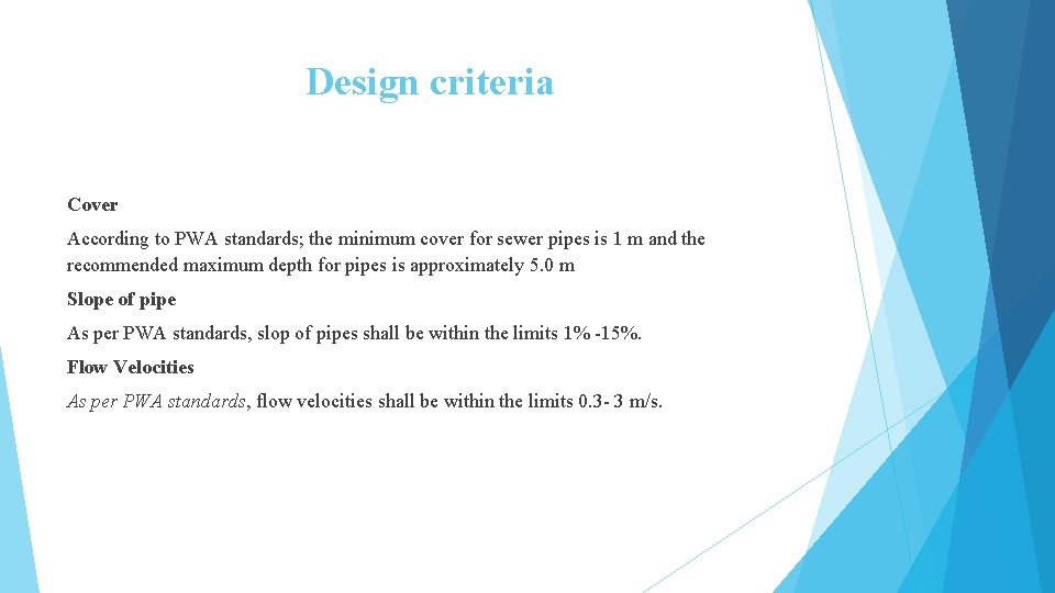 Design criteria Cover According to PWA standards; the minimum cover for sewer pipes is