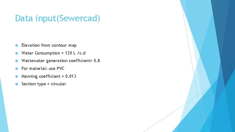 Data input(Sewercad) Elevation from contour map Water Consumption = 120 L /c. d Wastewater