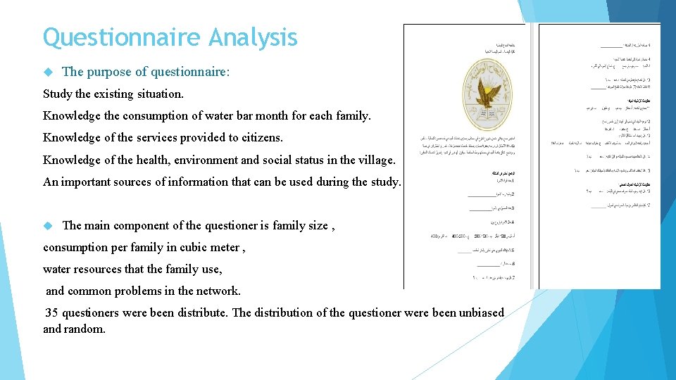 Questionnaire Analysis The purpose of questionnaire: Study the existing situation. Knowledge the consumption of