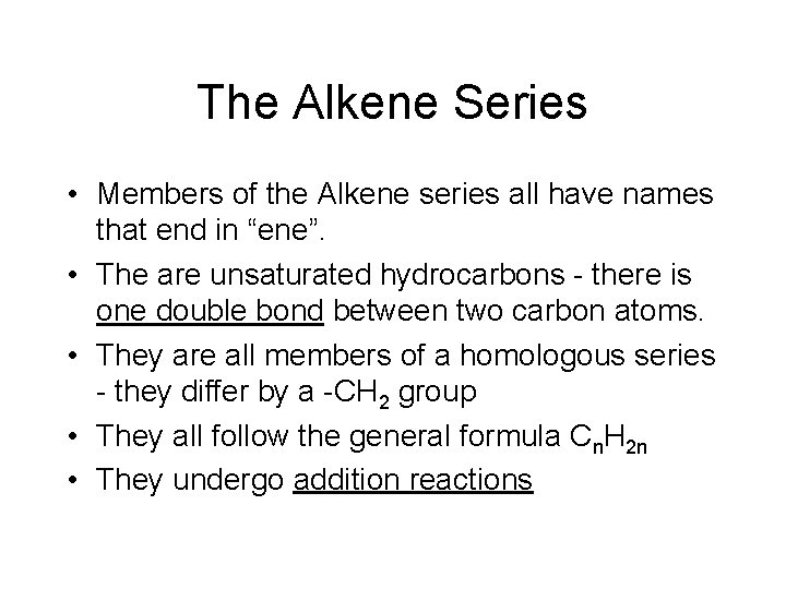 The Alkene Series • Members of the Alkene series all have names that end