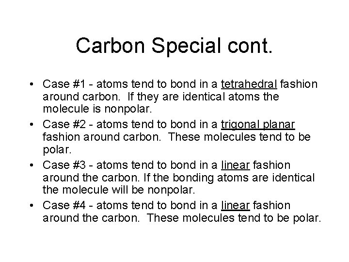Carbon Special cont. • Case #1 - atoms tend to bond in a tetrahedral