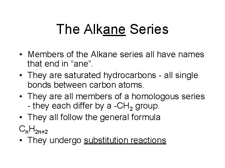 The Alkane Series • Members of the Alkane series all have names that end
