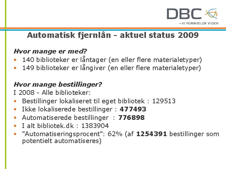 Automatisk fjernlån - aktuel status 2009 Hvor mange er med? § 140 biblioteker er