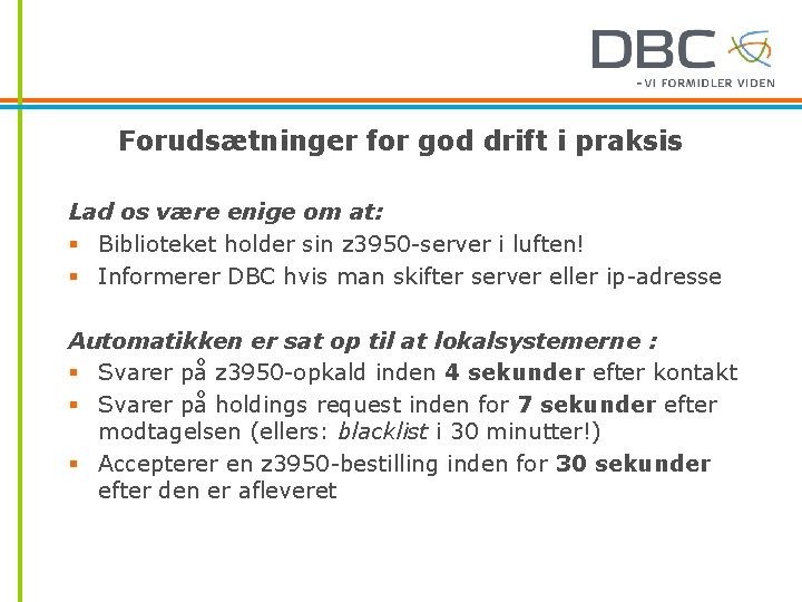 Forudsætninger for god drift i praksis Lad os være enige om at: § Biblioteket