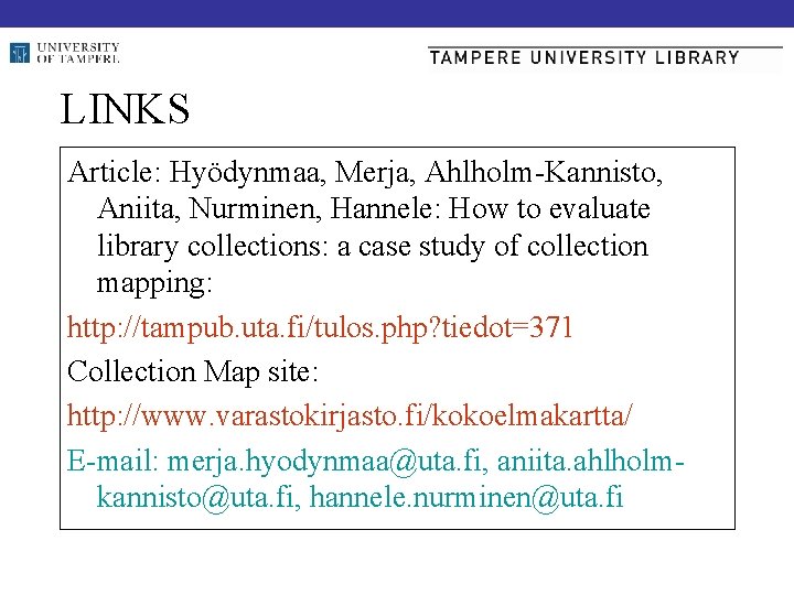 LINKS Article: Hyödynmaa, Merja, Ahlholm-Kannisto, Aniita, Nurminen, Hannele: How to evaluate library collections: a
