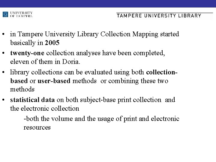  • in Tampere University Library Collection Mapping started basically in 2005 • twenty-one