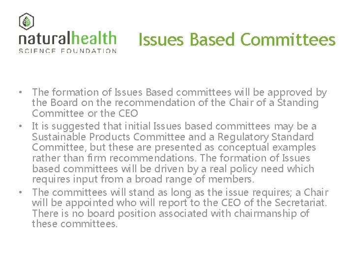 Issues Based Committees • The formation of Issues Based committees will be approved by
