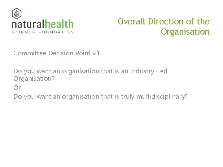 Overall Direction of the Organisation Committee Decision Point #1 Do you want an organisation