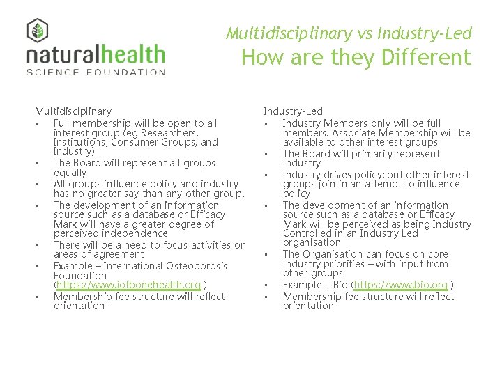 Multidisciplinary vs Industry-Led How are they Different Multidisciplinary • Full membership will be open