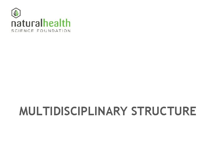 MULTIDISCIPLINARY STRUCTURE 
