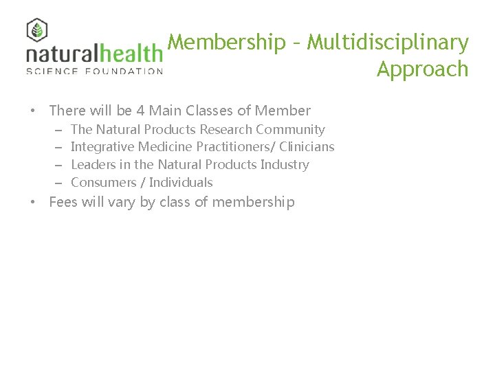 Membership – Multidisciplinary Approach • There will be 4 Main Classes of Member –