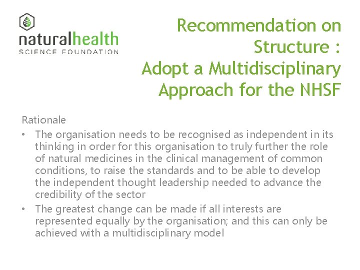 Recommendation on Structure : Adopt a Multidisciplinary Approach for the NHSF Rationale • The