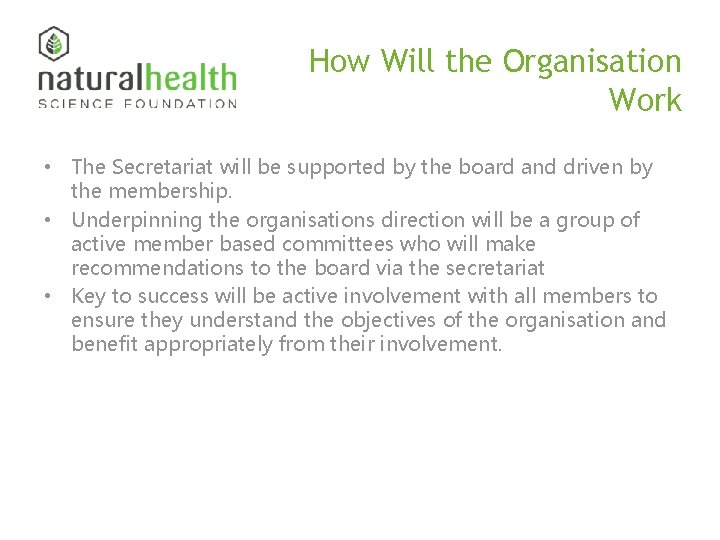 How Will the Organisation Work • The Secretariat will be supported by the board