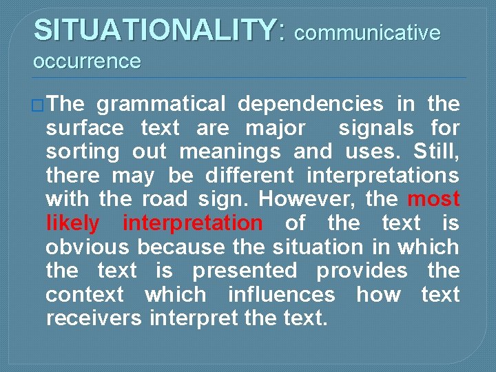 SITUATIONALITY: communicative occurrence �The grammatical dependencies in the surface text are major signals for