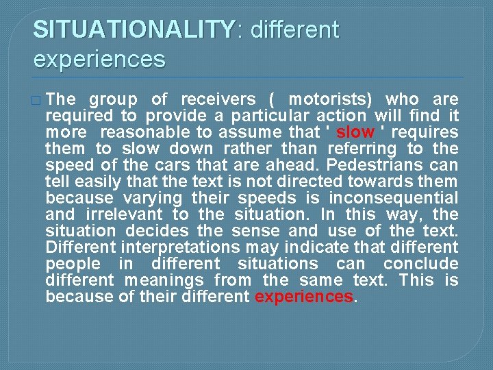 SITUATIONALITY: different experiences � The group of receivers ( motorists) who are required to