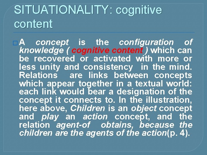 SITUATIONALITY: cognitive content �A concept is the configuration of knowledge ( cognitive content )
