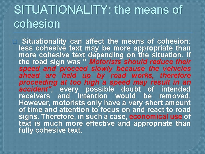 SITUATIONALITY: the means of cohesion � Situationality can affect the means of cohesion; less