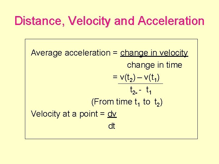 Distance, Velocity and Acceleration Average acceleration = change in velocity change in time =