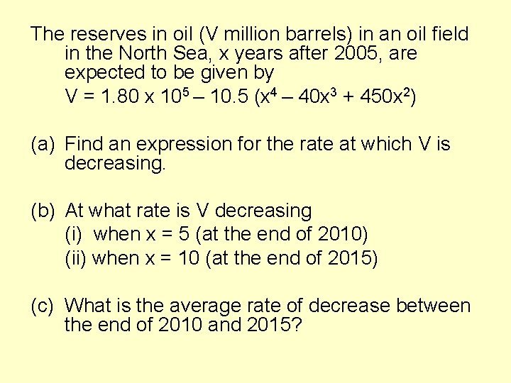 The reserves in oil (V million barrels) in an oil field in the North