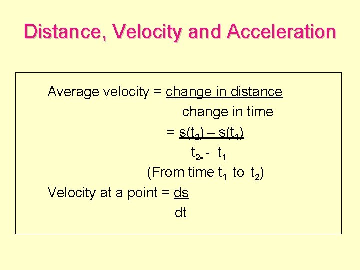 Distance, Velocity and Acceleration Average velocity = change in distance change in time =