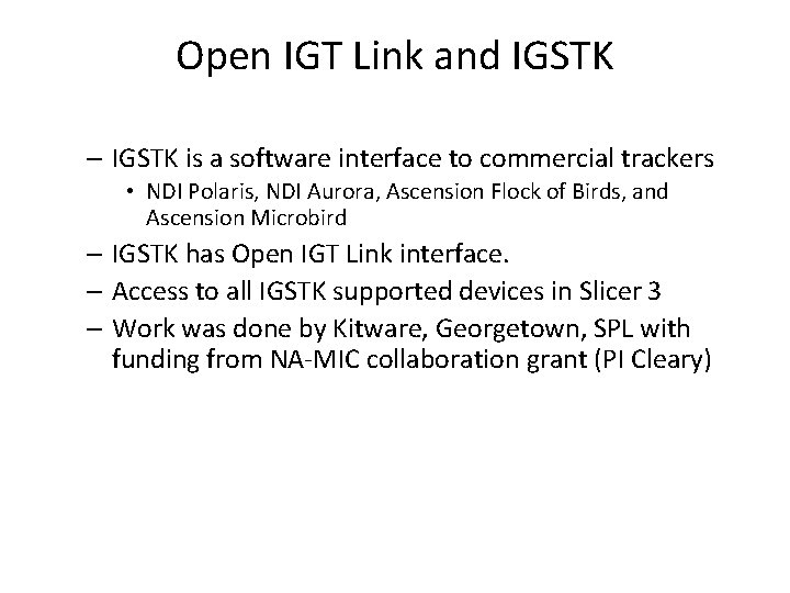 Open IGT Link and IGSTK – IGSTK is a software interface to commercial trackers