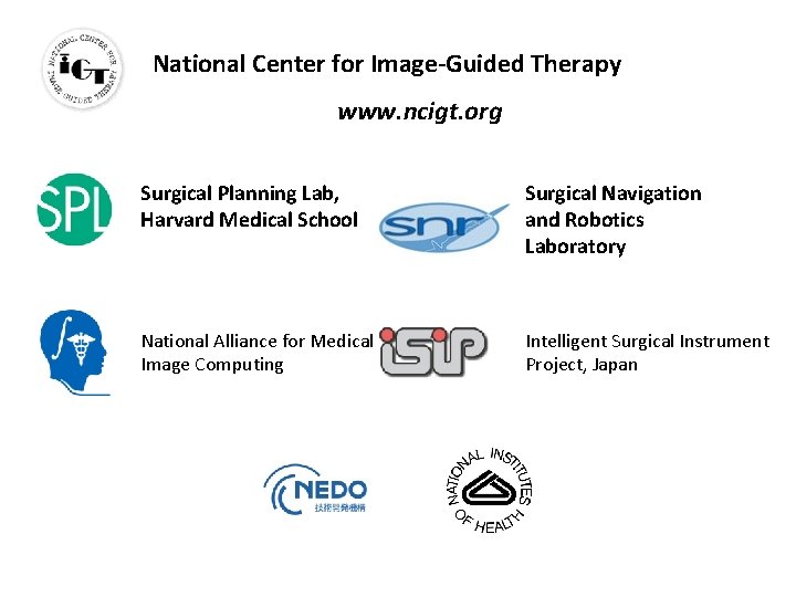 National Center for Image-Guided Therapy www. ncigt. org Surgical Planning Lab, Harvard Medical School