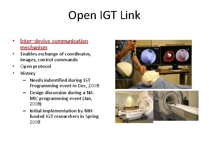 Open IGT Link • Inter-device communication mechanism • • • Enables exchange of coordinates,