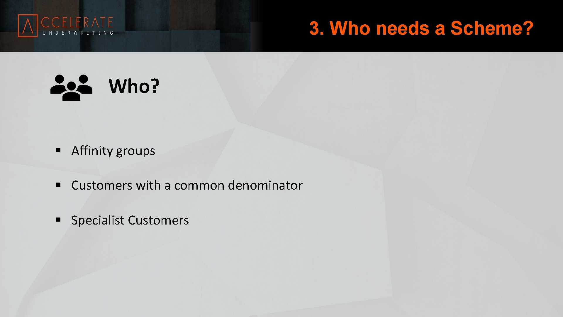 3. Who needs a Scheme? Who? § Affinity groups § Customers with a common