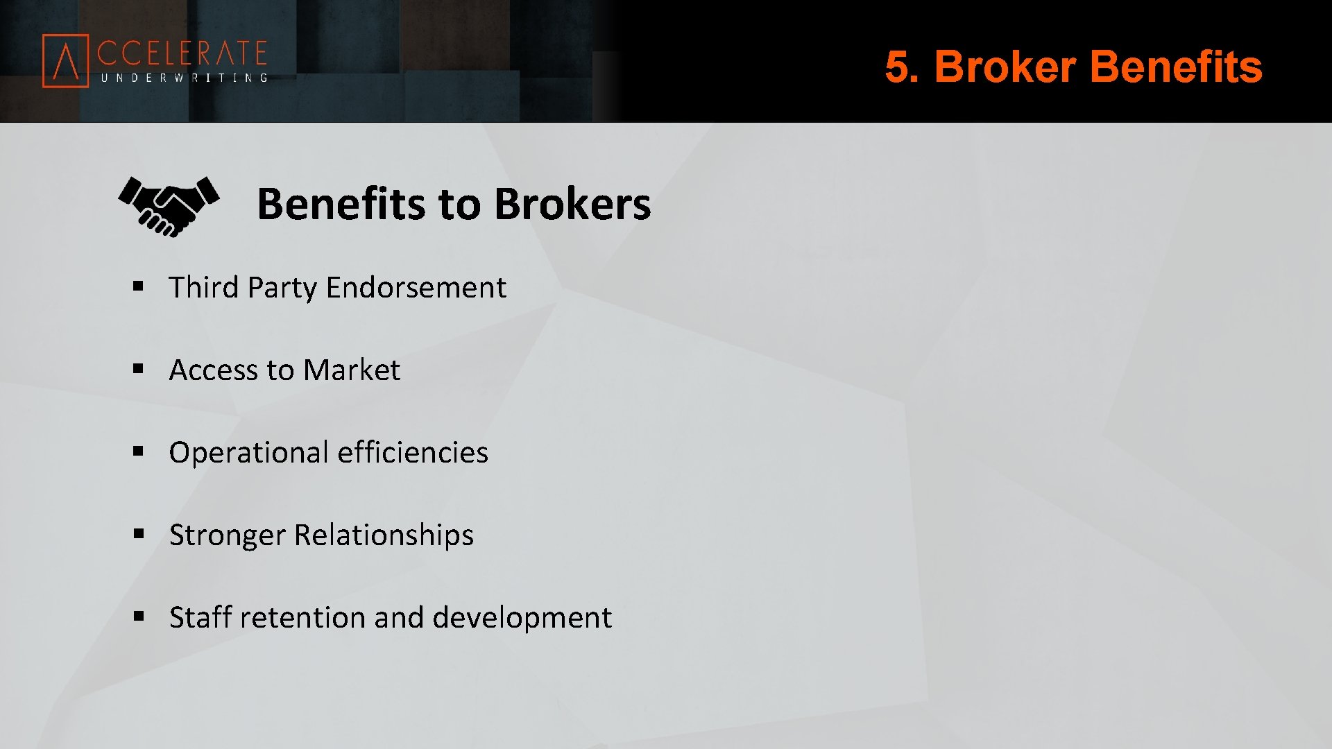 5. Broker Benefits to Brokers § Third Party Endorsement § Access to Market §