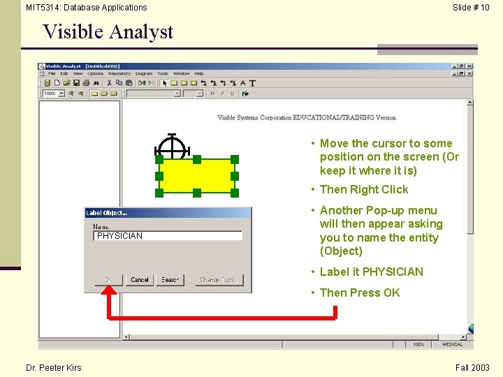 MIT 5314: Database Applications Slide # 10 Visible Analyst • Move the cursor to