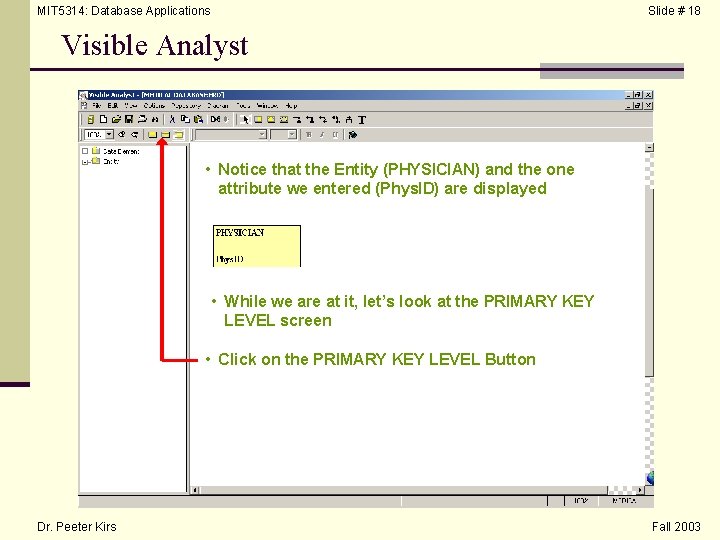 MIT 5314: Database Applications Slide # 18 Visible Analyst • Notice that the Entity