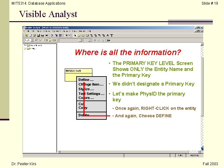 MIT 5314: Database Applications Slide # 19 Visible Analyst Where is all the information?