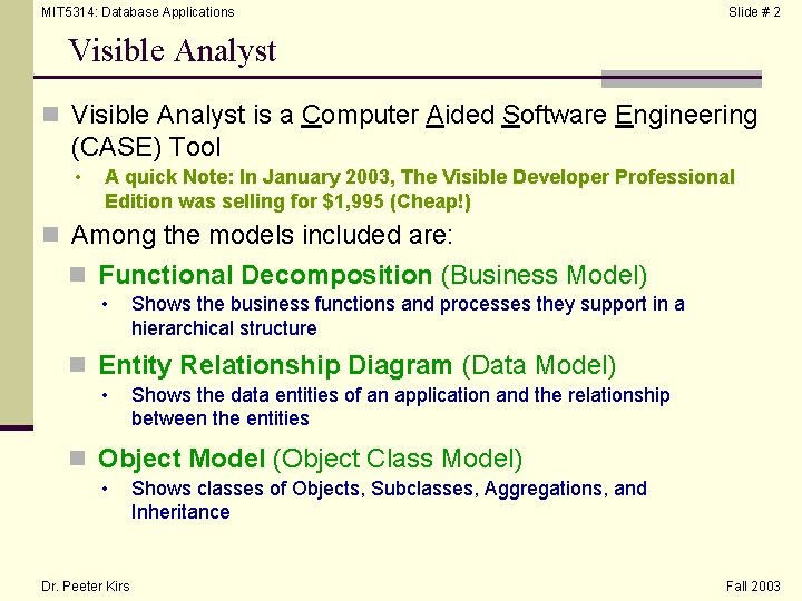 MIT 5314: Database Applications Slide # 2 Visible Analyst n Visible Analyst is a